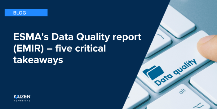 ESMA's Data Quality Report (EMIR) – five critical takeaways