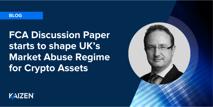 FCA’s Discussion Paper starts to shape the UK’s Market Abuse Regime for Crypto Assets